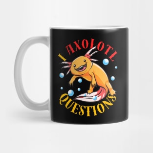 I Axolotl Questions Ask A Lot Of Questions Pun Mug